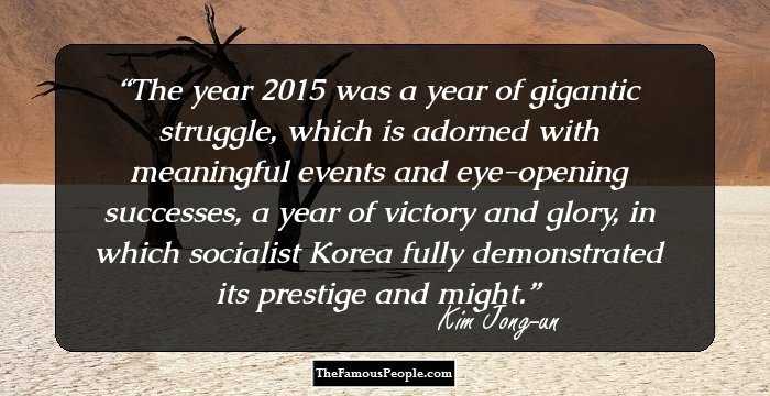 The year 2015 was a year of gigantic struggle, which is adorned with meaningful events and eye-opening successes, a year of victory and glory, in which socialist Korea fully demonstrated its prestige and might.