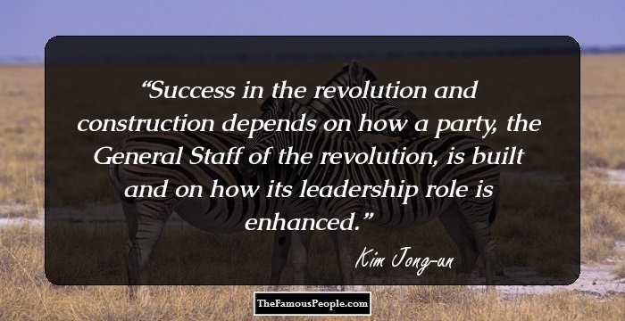 Success in the revolution and construction depends on how a party, the General Staff of the revolution, is built and on how its leadership role is enhanced.