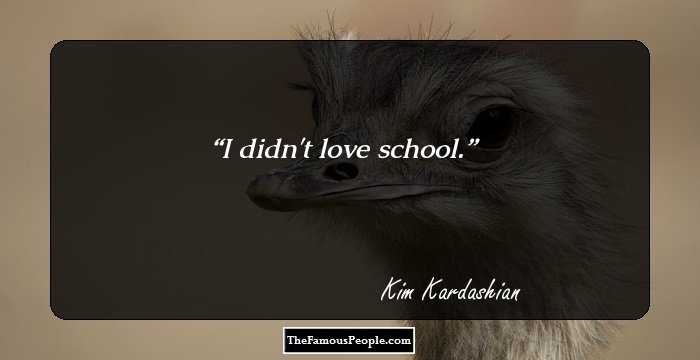 I didn't love school.
