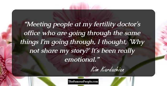 Meeting people at my fertility doctor's office who are going through the same things I'm going through, I thought, 'Why not share my story?' It's been really emotional.