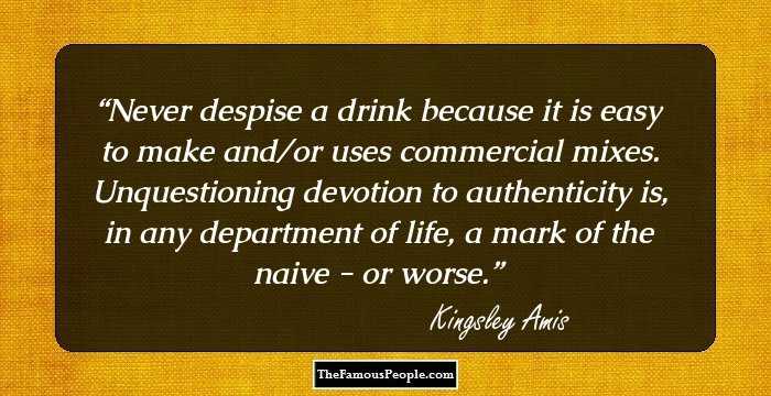 Never despise a drink because it is easy to make and/or uses commercial mixes. Unquestioning devotion to authenticity is, in any department of life, a mark of the naive - or worse.