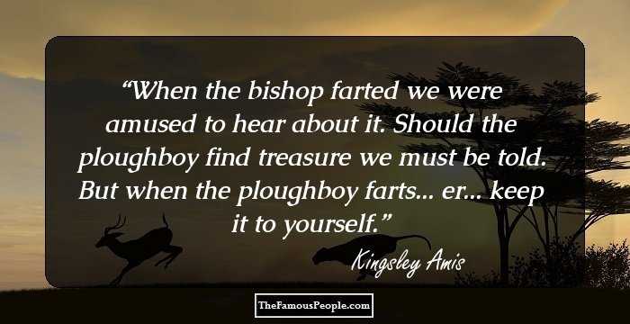 When the bishop farted we were amused to hear about it. Should the ploughboy find treasure we must be told. But when the ploughboy farts... er... keep it to yourself.