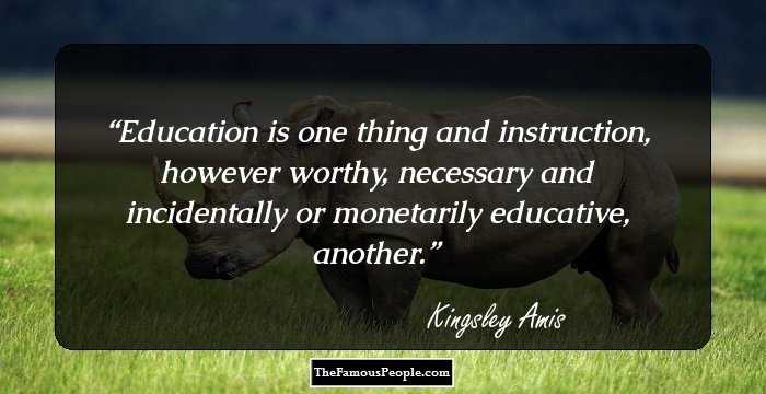 Education is one thing and instruction, however worthy, necessary and incidentally or monetarily educative, another.