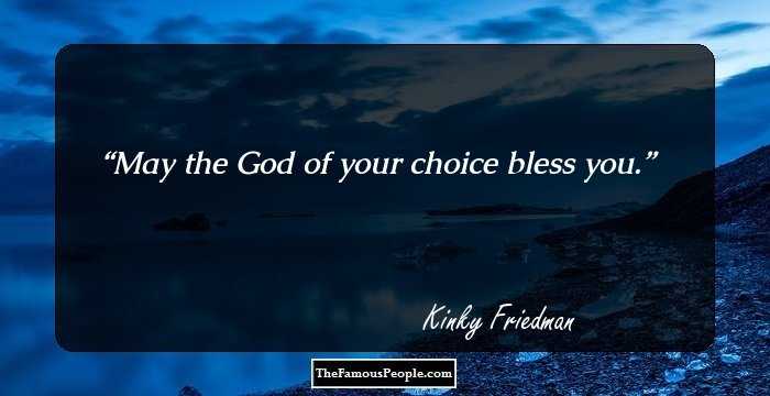 May the God of your choice bless you.