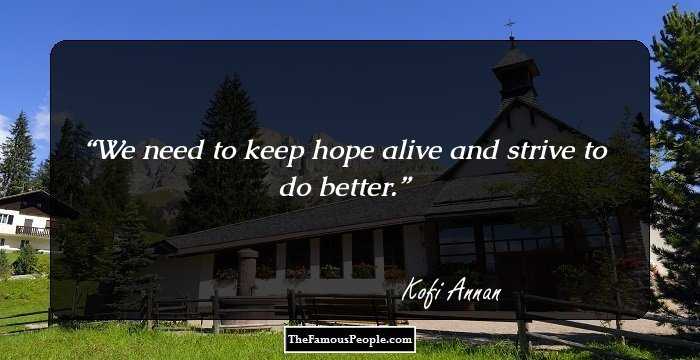 We need to keep hope alive and strive to do better.