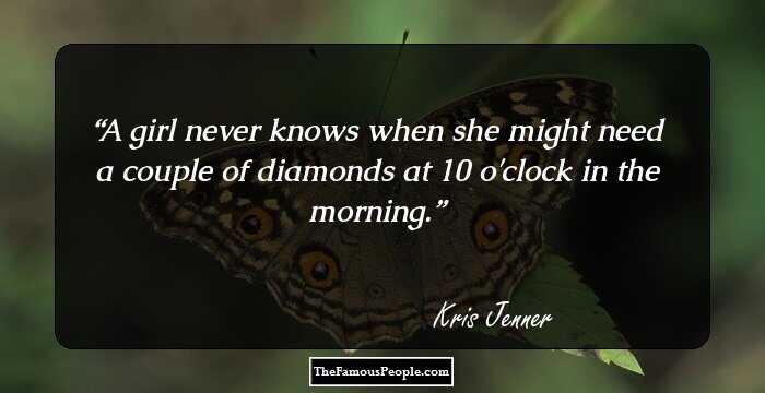 A girl never knows when she might need a couple of diamonds at 10 o'clock in the morning.