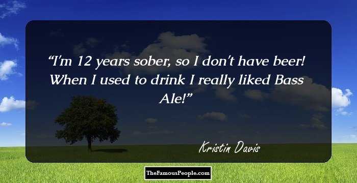 I'm 12 years sober, so I don't have beer! When I used to drink I really liked Bass Ale!