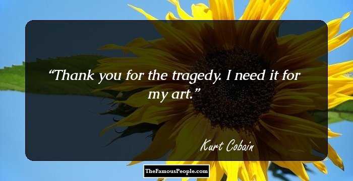Thank you for the tragedy. I need it for my art.