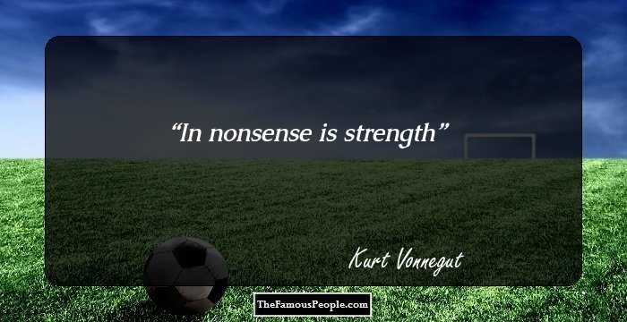 In nonsense is strength
