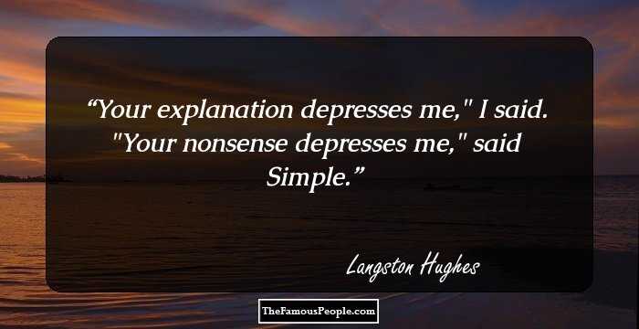 Your explanation depresses me,