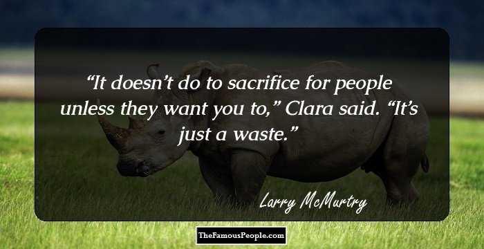 It doesn’t do to sacrifice for people unless they want you to,” Clara said. “It’s just a waste.