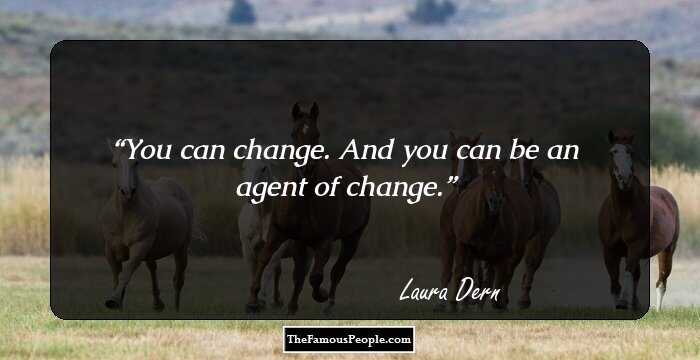 You can change. And you can be an agent of change.