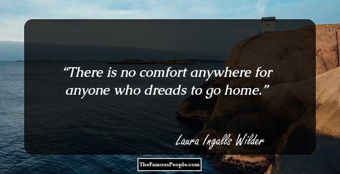 There is no comfort anywhere for anyone who dreads to go home.