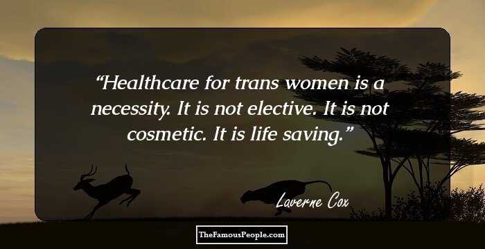 Healthcare for trans women is a necessity. It is not elective. It is not cosmetic. It is life saving.