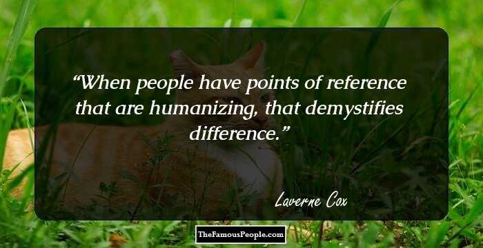 When people have points of reference that are humanizing, that demystifies difference.