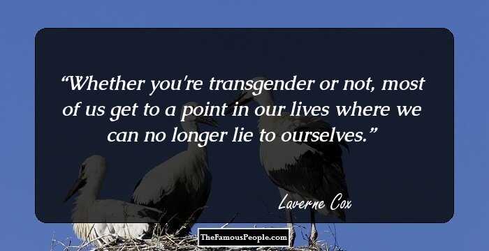 Whether you're transgender or not, most of us get to a point in our lives where we can no longer lie to ourselves.
