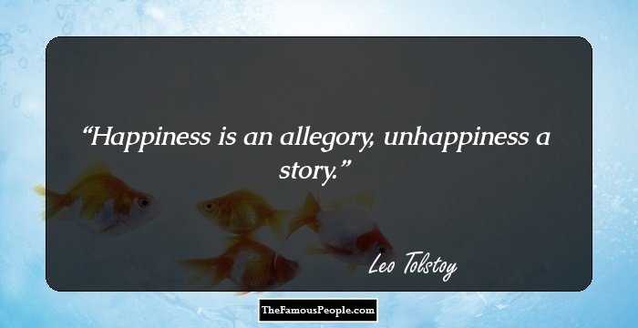 Happiness is an allegory, unhappiness a story.