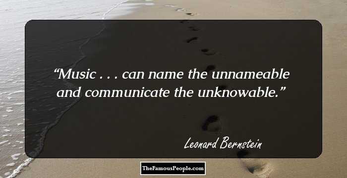 Music . . . can name the unnameable and communicate the unknowable.