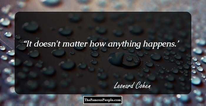 It doesn't matter how anything happens.