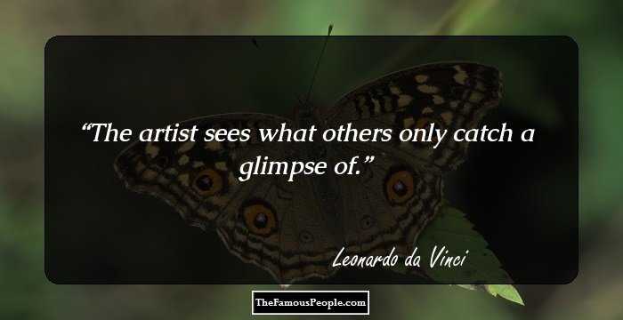 The artist sees what others only catch a glimpse of.