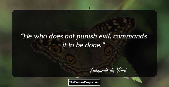 He who does not punish evil, commands it to be done.