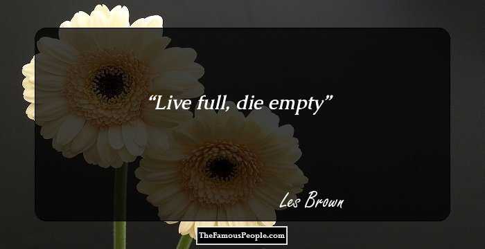 Live full, die empty
