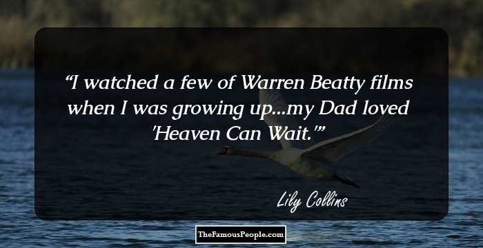 I watched a few of Warren Beatty films when I was growing up...my Dad loved 'Heaven Can Wait.'