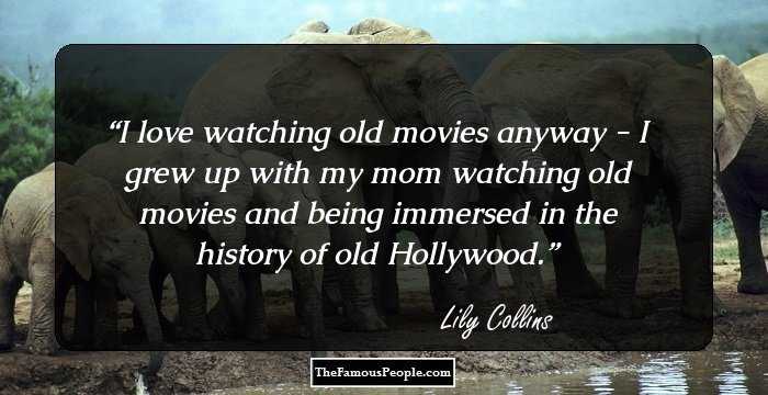 I love watching old movies anyway - I grew up with my mom watching old movies and being immersed in the history of old Hollywood.