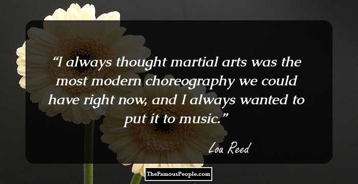 I always thought martial arts was the most modern choreography we could have right now, and I always wanted to put it to music.