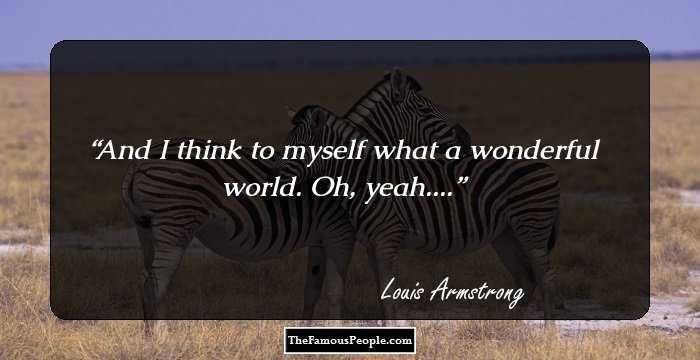 81 Thoughtful Quotes By Louis Armstrong