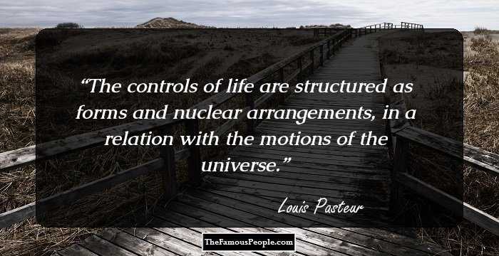 The controls of life are structured as forms and nuclear arrangements, in a relation with the motions of the universe.