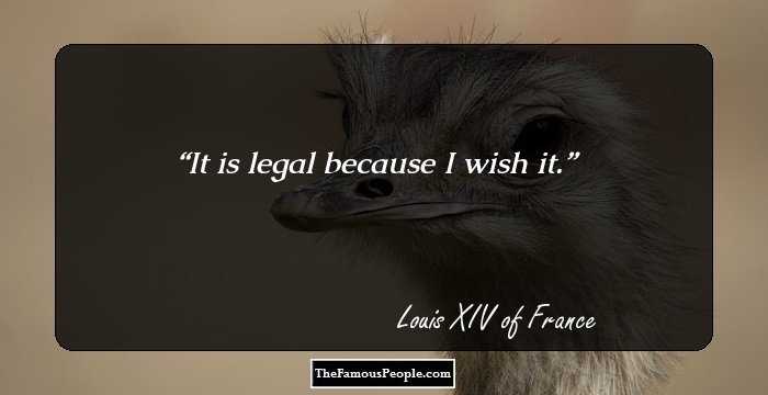 It is legal because I wish it.