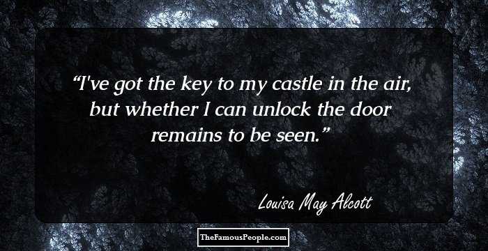 I've got the key to my castle in the air, but whether I can unlock the door remains to be seen.