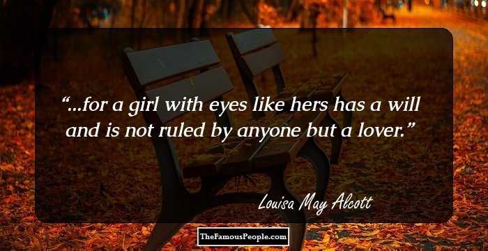 ...for a girl with eyes like hers has a will and is not ruled by anyone but a lover.