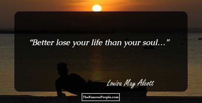 Better lose your life than your soul…
