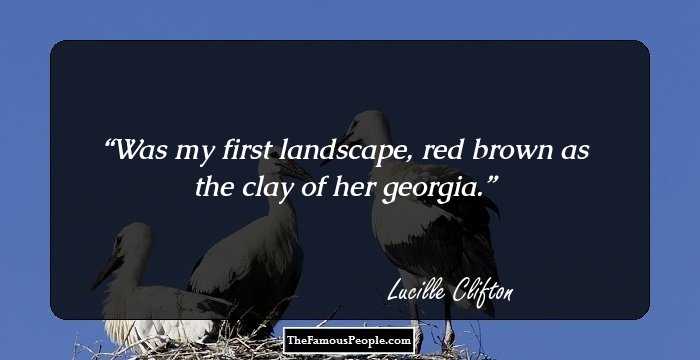 Was my first landscape, red brown as the clay of her georgia.
