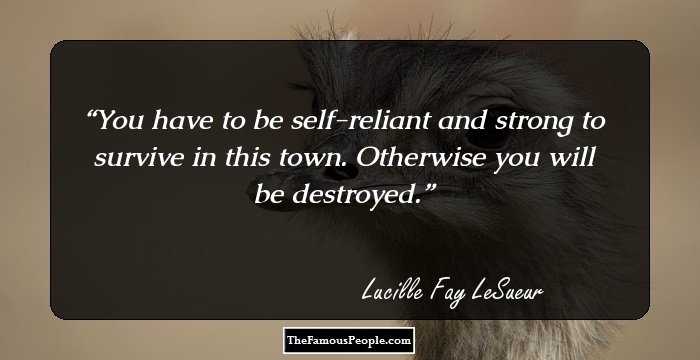 You have to be self-reliant and strong to survive in this town. Otherwise you will be destroyed.
