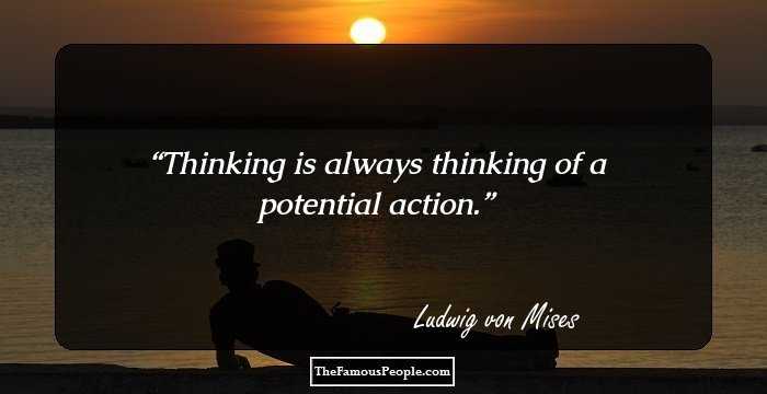 Thinking is always thinking of a potential action.