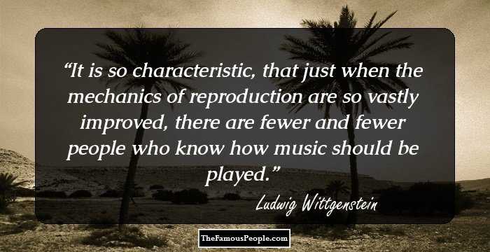 It is so characteristic, that just when the mechanics of reproduction are so vastly improved, there are fewer and fewer people who know how music should be played.