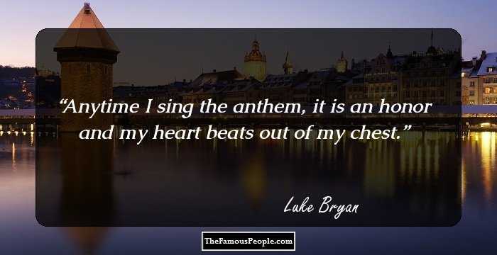 Anytime I sing the anthem, it is an honor and my heart beats out of my chest.