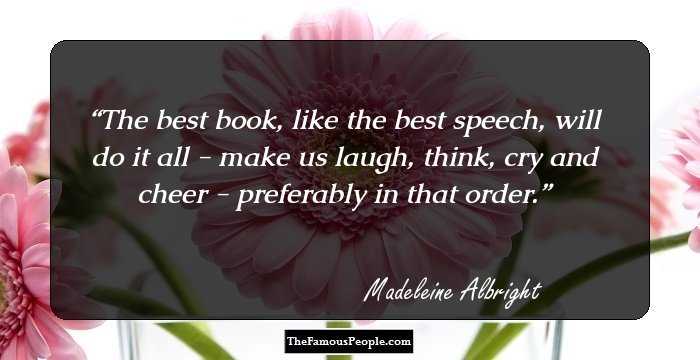 The best book, like the best speech, will do it all - make us laugh, think, cry and cheer - preferably in that order.