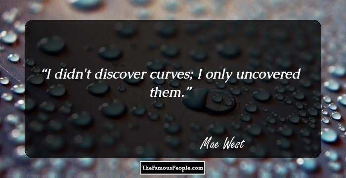 I didn't discover curves; I only uncovered them.