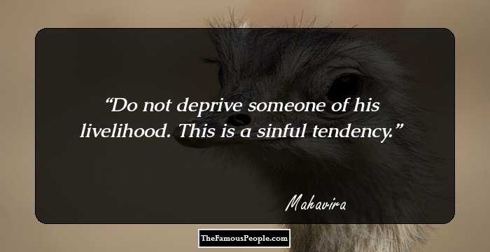 Do not deprive someone of his livelihood. This is a sinful tendency.