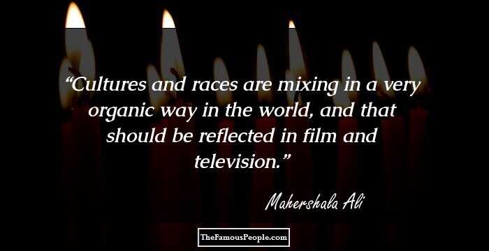 Cultures and races are mixing in a very organic way in the world, and that should be reflected in film and television.