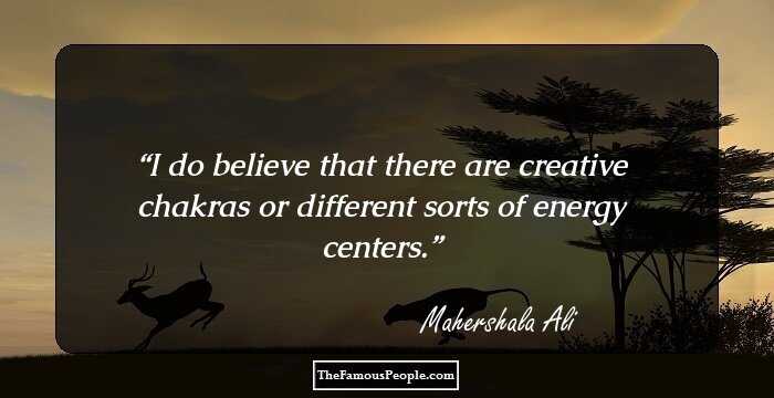 I do believe that there are creative chakras or different sorts of energy centers.