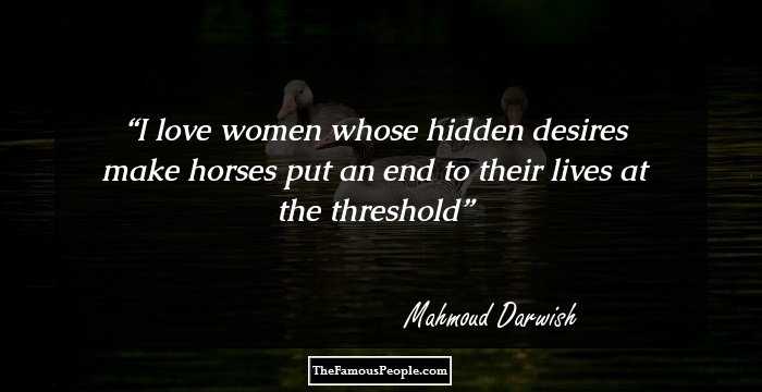 I love women whose hidden desires make horses put an end to their lives at the threshold