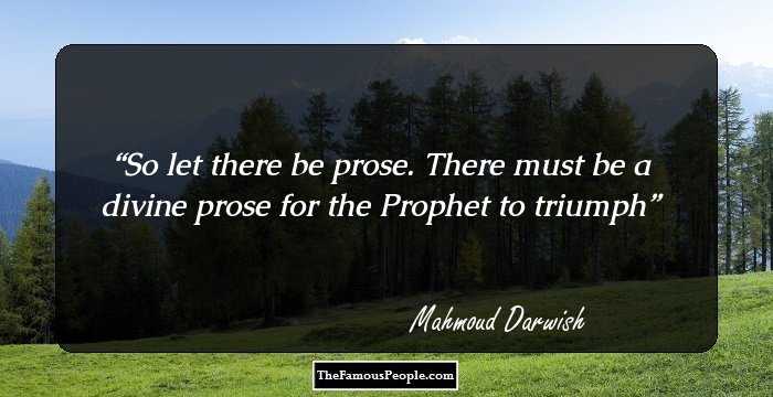 So let there be prose. 
There must be a divine prose for the Prophet to triumph