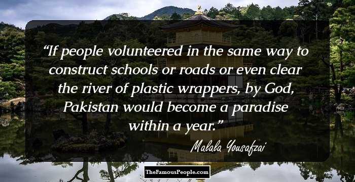 If people volunteered in the same way to construct schools or roads or even clear the river of plastic wrappers, by God, Pakistan would become a paradise within a year.