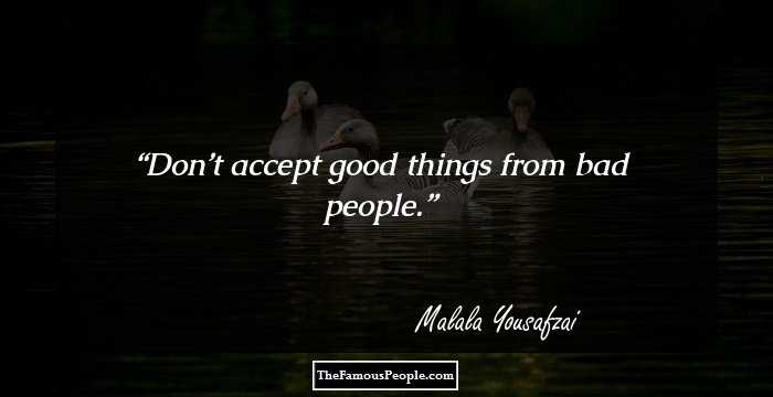 Don’t accept good things from bad people.