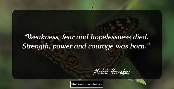 Weakness, fear and hopelessness died. Strength, power and courage was born.